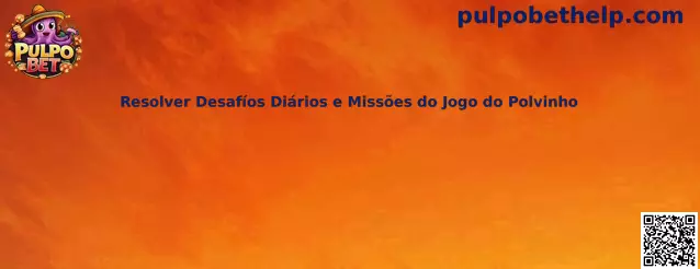 Guía para resolver desafíos y misiones del juego del polvinho