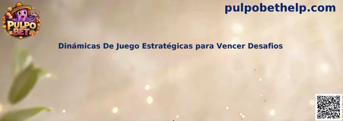 Dinámicas De Juego Estratégicas para Vencer Desafios