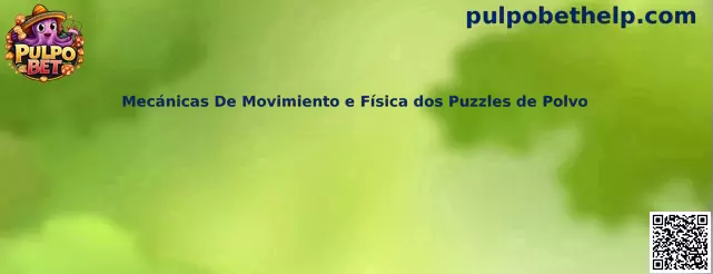 Mecánicas De Movimiento e Física dos Puzzles de Polvo