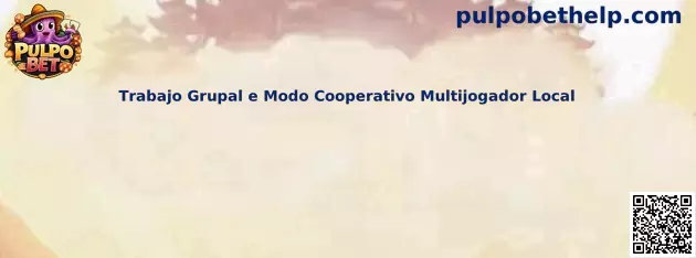 Trabajo Grupal e Modo Cooperativo Multijogador Local