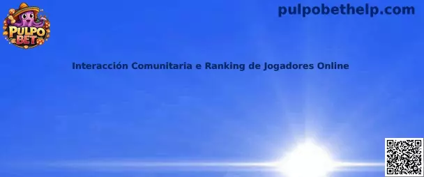 Interacción comunitaria y ranking de jugadores online