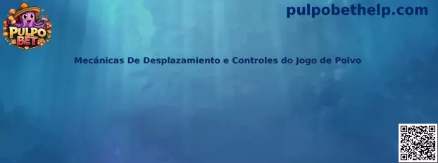 Mecánicas de desplazamiento y controles del juego de pulpo
