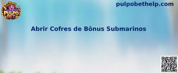 Abrir Cofres de Bônus Submarinos
