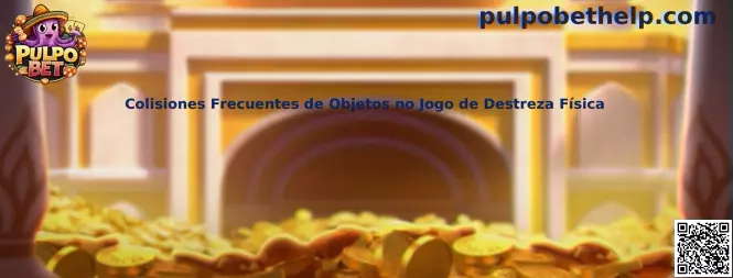 Colisiones frecuentes de objetos en juego de destreza física