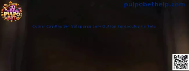 Cubrir casillas sin solaparse con tentáculos en pantalla